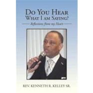 Do You Hear What I Am Saying? : Reflections from my Heart