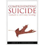 Comprehending Suicide: Landmarks in 20th-Century Suicidology
