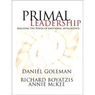 Primal Leadership Realizing the Power of Emotional Intelligence