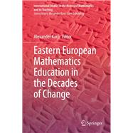 Eastern European Mathematics Education in the Decades of Change