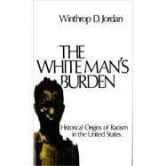 The White Man's Burden Historical Origins of Racism in the United States