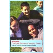 Adoption : Changing Families, Changing Times