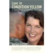 Love in Condition Yellow : A Memoir of an Unlikely Marriage