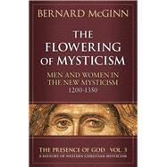 The Flowering of Mysticism Men and Women in the New Mysticism: 1200-1350