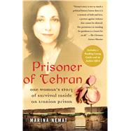 Prisoner of Tehran One Woman's Story of Survival Inside an Iranian Prison