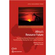 Africa's Resource Future Harnessing Natural Resources for Economic Transformation during the Low-Carbon Transition