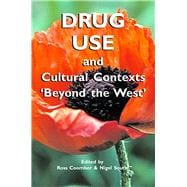 Drug Use and Cultural Contexts 'Beyond the West' Tradition, Change and Post Colonialism