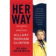 Her Way The Hopes and Ambitions of Hillary Rodham Clinton