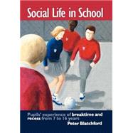 Social Life in School: Pupils' experiences of breaktime and recess from 7 to 16