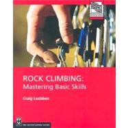 Rock Climbing : Mastering Basic Skills