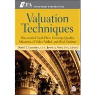 Valuation Techniques Discounted Cash Flow, Earnings Quality, Measures of Value Added, and Real Options