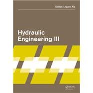 Hydraulic Engineering III: Proceedings of the 3rd Technical Conference on Hydraulic Engineering (CHE 2014), Hong Kong, 13-14 December 2014