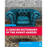 A Dictionary of the Avant Gardes: Concise edition