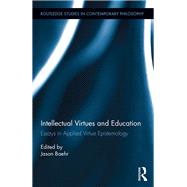 Intellectual Virtues and Education: Essays in Applied Virtue Epistemology