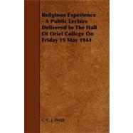 Religious Experience - a Public Lecture Delivered in the Hall of Oriel College on Friday 19 May 1944