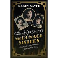 Those Dashing McDonagh Sisters Australia’s first female filmmaking team