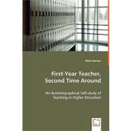 First-Year Teacher, Second Time Around - an Autobiographical Self-Study of Teaching in Higher Education
