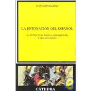 La Entonacion Del Espanol / The Intonation of Spanish: Su Estructura Fonica, Variabilidad y Dialectologia / Its Phonic Structure, Variability and Dialectology