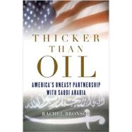 Thicker than Oil America's Uneasy Partnership with Saudi Arabia