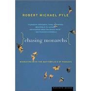 Chasing Monarchs : Migrating with the Butterflies of Passage