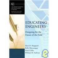 Educating Engineers : Designing for the Future of the Field