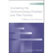 Counseling the Communicatively Disabled and Their Families: A Manual for Clinicians
