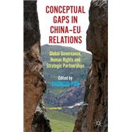 Conceptual Gaps in China-EU Relations Global Governance, Human Rights and Strategic Partnerships