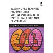 Teaching and Learning Argumentative Writing in High School English Language Arts Classrooms