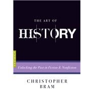 The Art of History Unlocking the Past in Fiction and Nonfiction