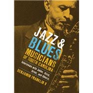 Jazz and Blues Musicians of South Carolina : Interviews with Jabbo, Dizzy, Drink, and Others