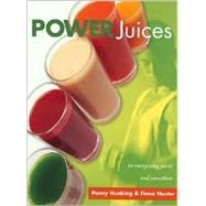 Power Juices : Fifty Energizing Juices and Smoothies