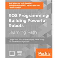 ROS Programming: Building Powerful Robots