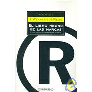 El Libro Negro De Las Marcas/ the Black Book of Marks: El Lado Oscuro De Las Empresas Globales / the Dark Side of Global Business