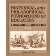 Historical and Philosophical Foundations of Education : A Biographical Introduction