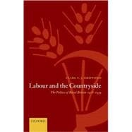 Labour and the Countryside The Politics of Rural Britain 1918-1939