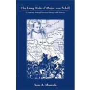 The Long Ride of Major Von Schill: A Journey Through German History and Memory