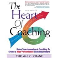 Heart of Coaching - 4th Edition : Using Transformational Coaching to Create a High-Performance Culture