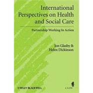 International Perspectives on Health and Social Care Partnership Working in Action