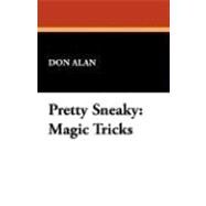 Pretty Sneaky : Magic Tricks