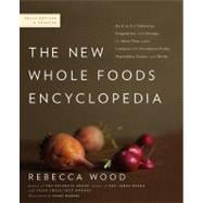 The New Whole Foods Encyclopedia A Comprehensive Resource for Healthy Eating