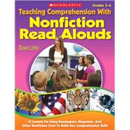 Teaching Comprehension With Nonfiction Read Alouds 12 Lessons for Using Newspapers, Magazines, and Other Nonfiction Texts to Build Key Comprehension Skills