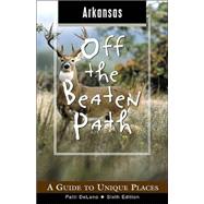 Arkansas Off the Beaten Path®, 6th; A Guide to Unique Places