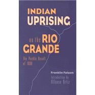 Indian Uprising on the Rio Grande