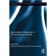 Apocalyptic Discourse in Contemporary Culture: Post-Millennial Perspectives on the End of the World