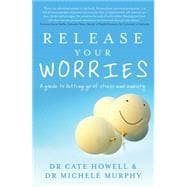 Release Your Worries A guide to letting go of stress and anxiety