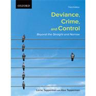 Deviance, Crime, and Control: Beyond the Straight and Narrow, Third Edition
