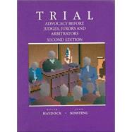 Trial: Advocacy Before Judges, Jurors, and Arbitrators