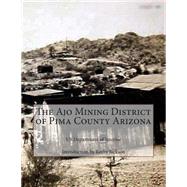 The Ajo Mining District of Pima County Arizona