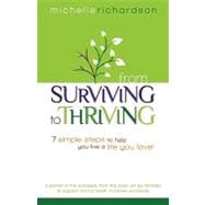 From Surviving to Thriving : 7 Simple Steps to Help You Live a Live You LOVE!