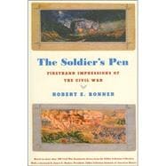 The Soldier's Pen; Firsthand Impressions of the Civil War